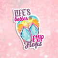 Sticker with 'Life's better in flip flops' text and colorful flip-flop design on a pink background.