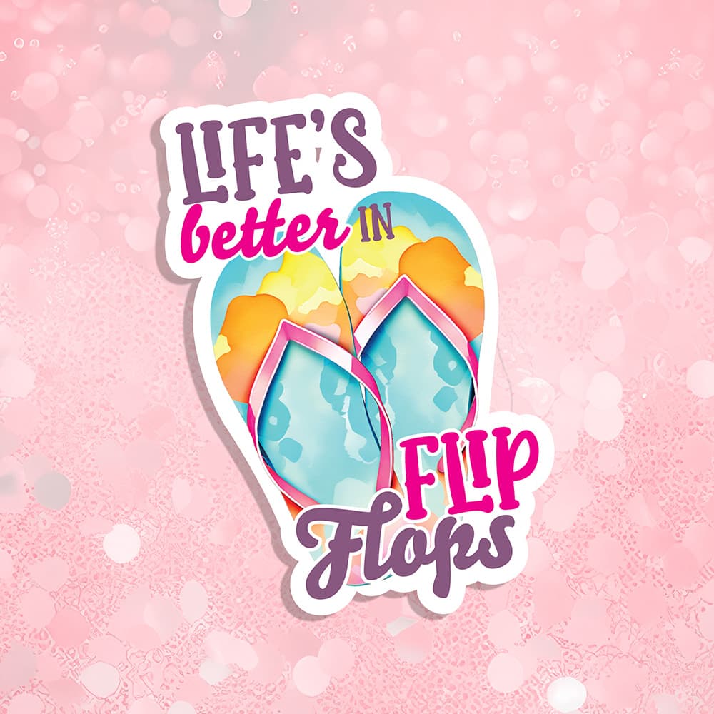 Sticker with 'Life's better in flip flops' text and colorful flip-flop design on a pink background.