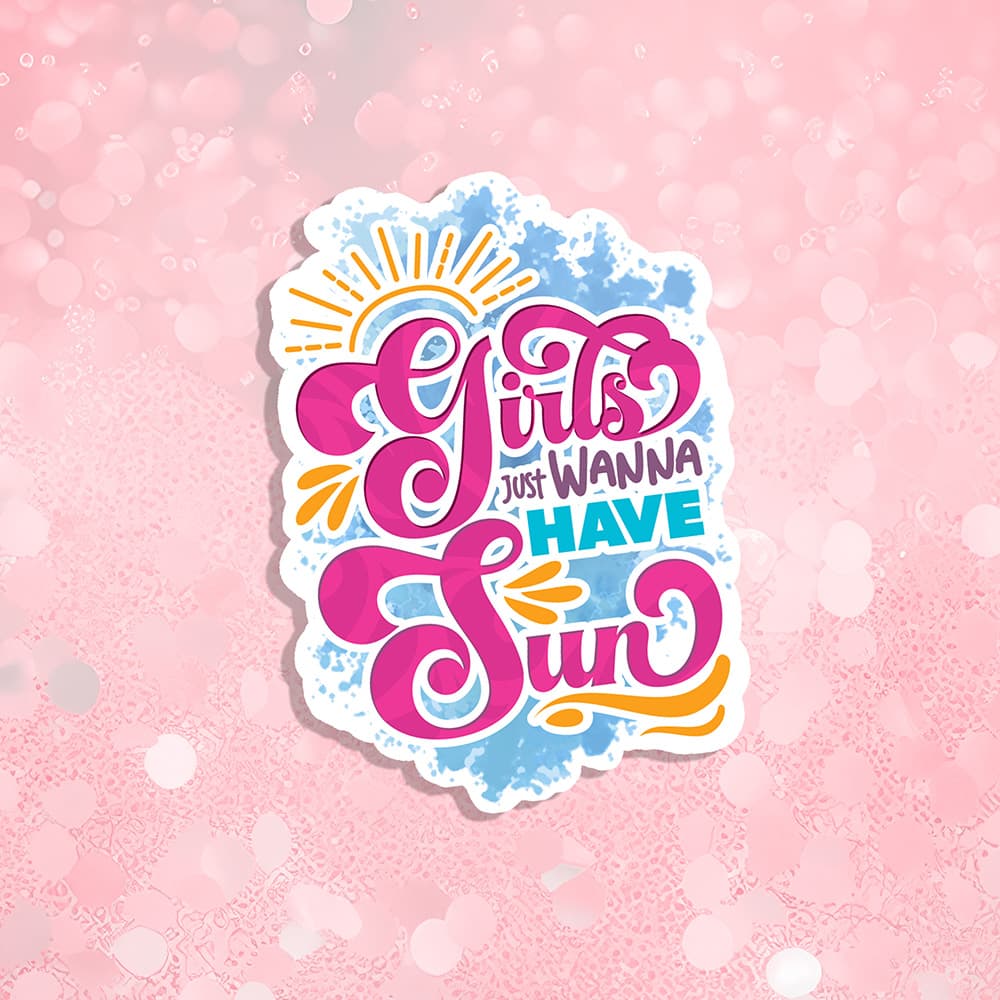 Colorful 'Girls Just Wanna Have Fun' text on a pink background with sun and cloud designs.